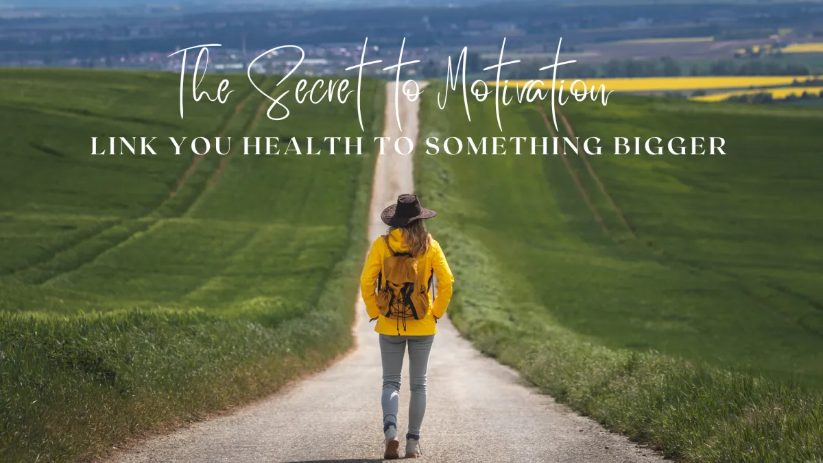 The Secret to Motivation: Link Your Health to Something Bigger