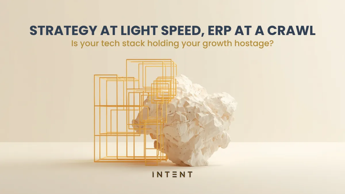 Strategy at light speed, ERP at a crawl: Is your tech stack holding your growth hostage?