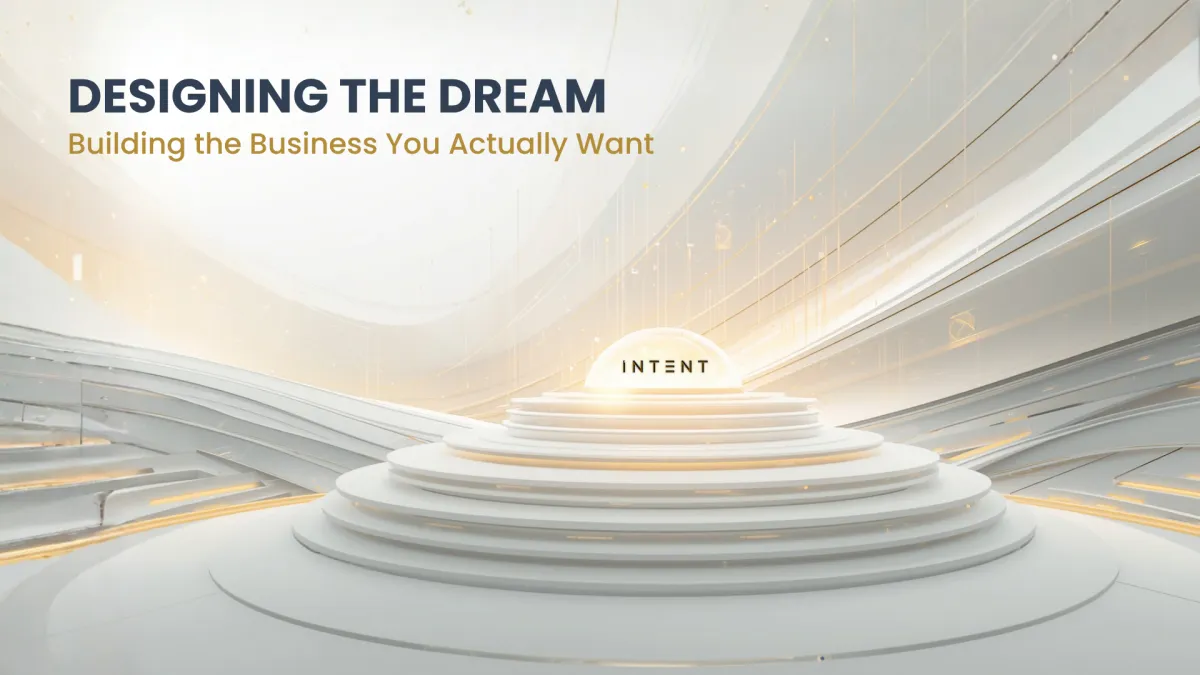Design your dream business with INTENT