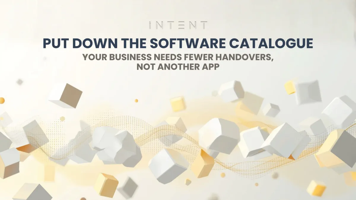 Put Down the Software Catalogue: Your Business Needs Fewer Handovers, Not Another App