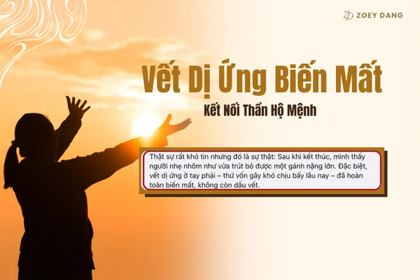 Bất Ngờ Vết Dị Ứng Hoàn Toàn Biến Mất Sau Kết Nối Thần Hộ Mệnh