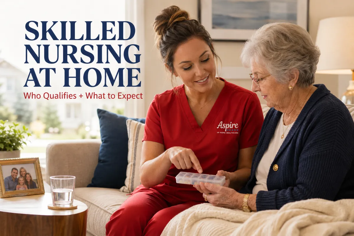 An Aspire In-Home Healthcare nurse in red scrubs sits on a couch with an elderly female patient in her Utah home, gently explaining a pill organizer. Title overlay reads Skilled Nursing at Home. Who Qualifies + What to Expect.