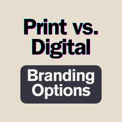 Textbox image says Print vs. Digital Branding Options