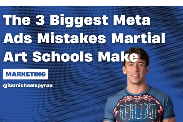 Meta Ads for Martial Arts Schools | Avoid These Costly Mistakes