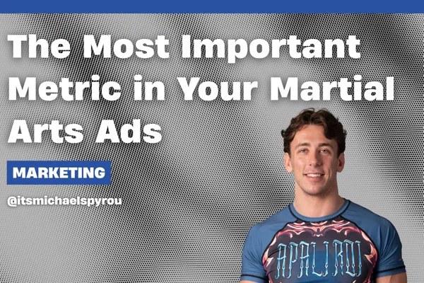 The Most Important Metric in Your Martial Arts Ads Blog Post