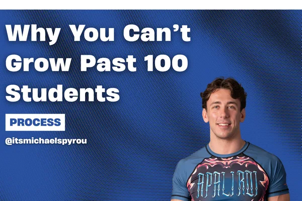 Why Your BJJ School Can't Grow Past 100 Students
