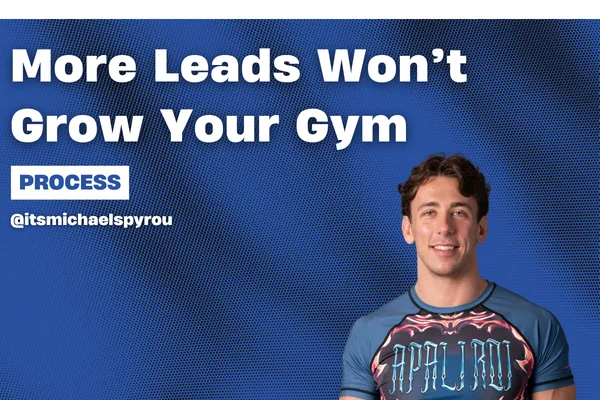 More Leads Won’t Grow Your Martial Arts Gym — More Signups Will