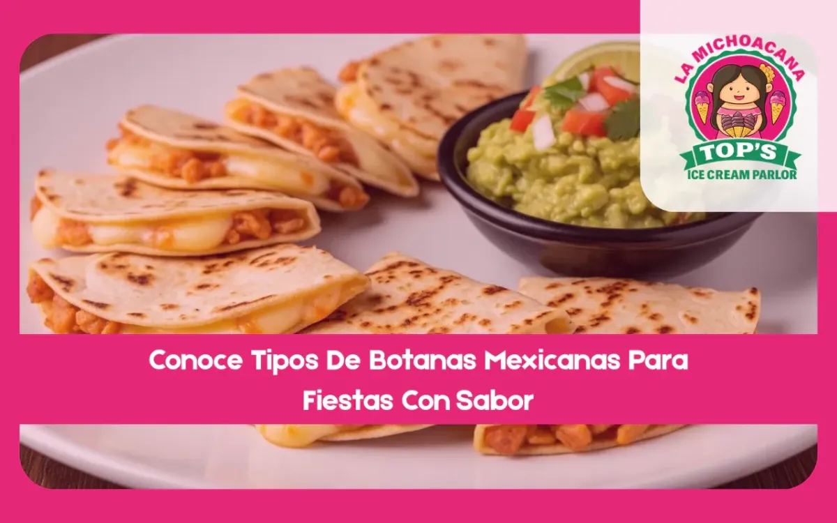 Conoce Tipos De Botanas Mexicanas Para Fiestas Con Sabor