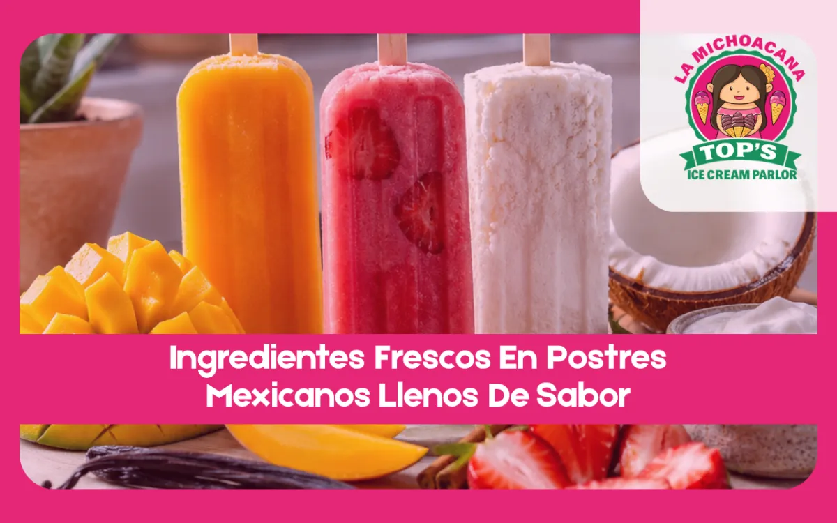 Ingredientes Frescos En Postres Mexicanos Llenos De Sabor