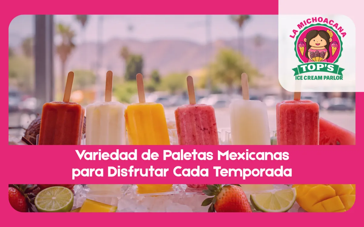 Variedad de paletas mexicanas para cada antojo