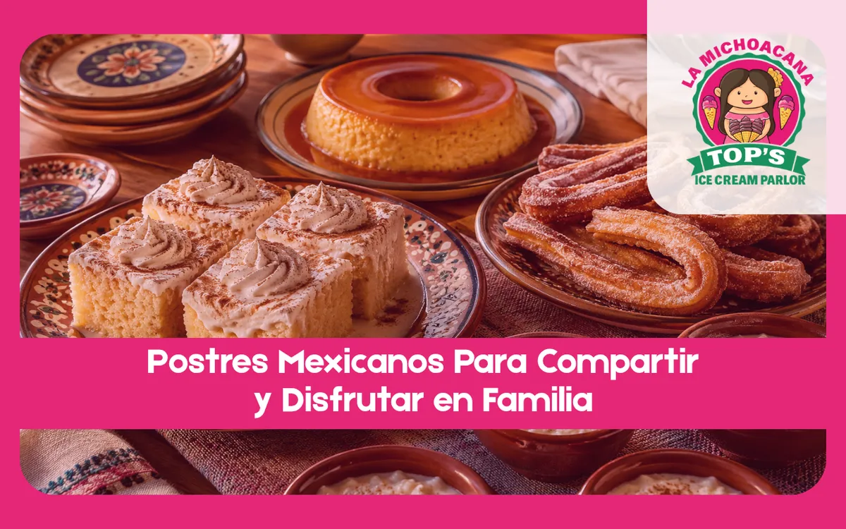 Postres mexicanos para compartir en una reunión familiar