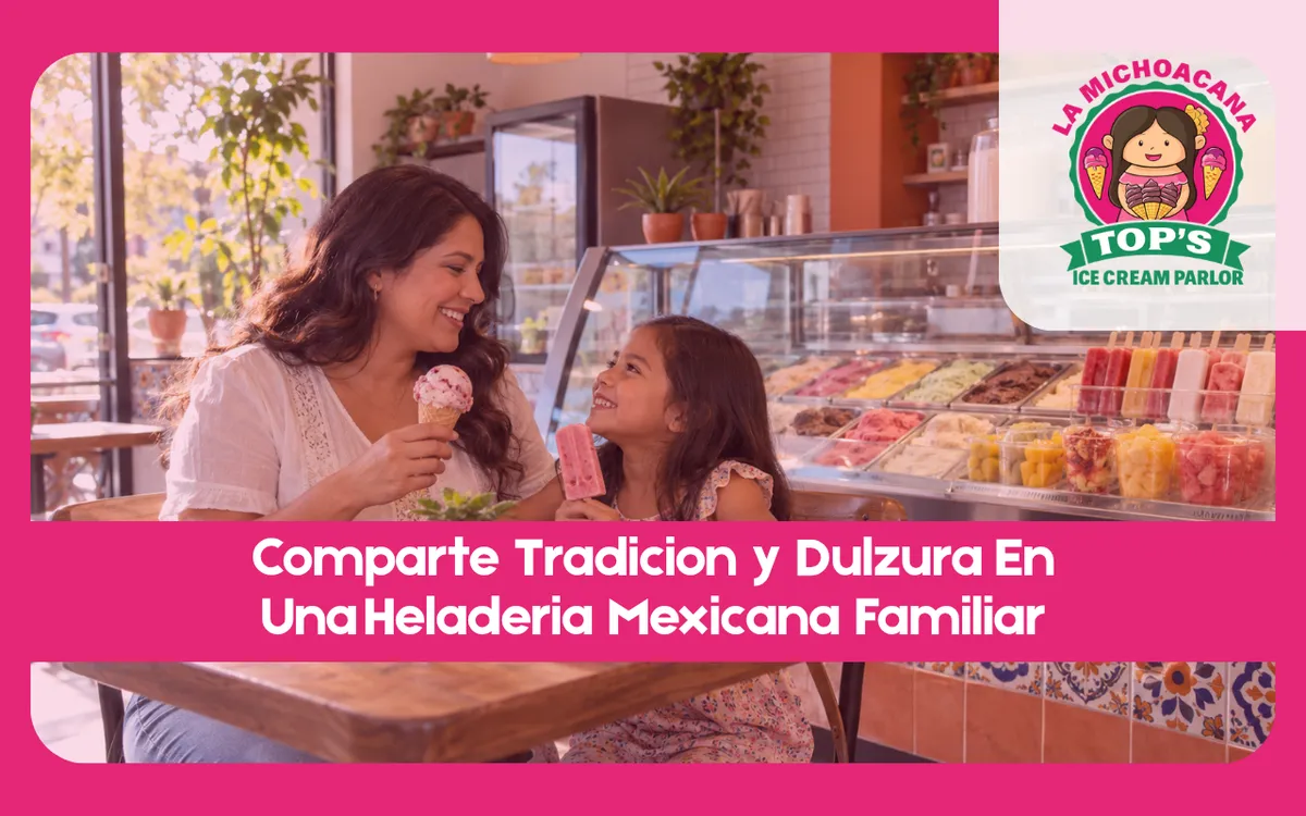 Comparte Tradicion y Dulzura En Una Heladeria Mexicana Familiar