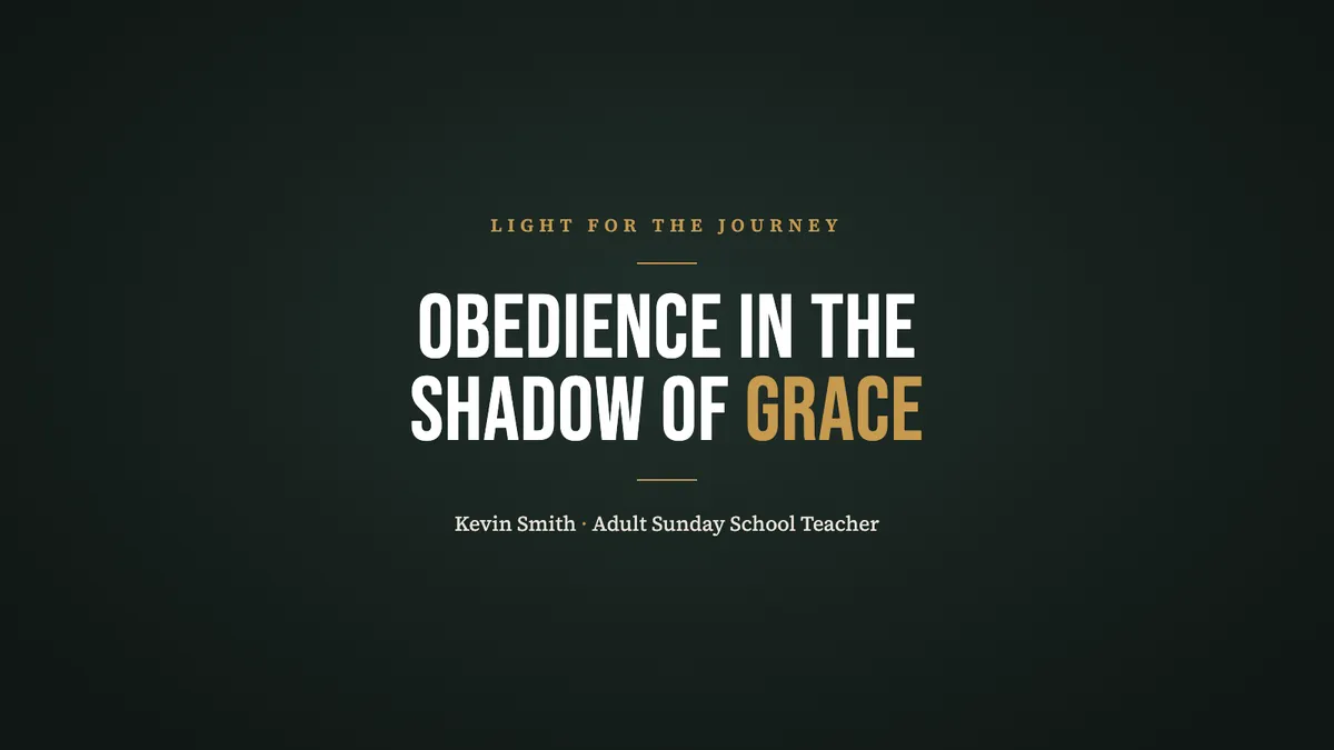 Obedience in the Shadow of Grace, by Kevin Smith, Adult Sunday School Teacher