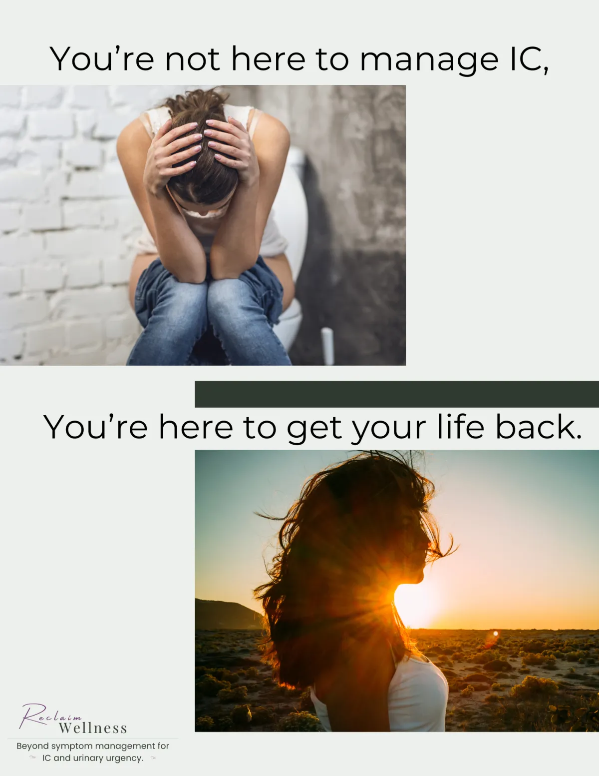 woman struggling with urinary urgency from IC flare sitting on toilet frustrated and in agony transforms into carefree woman with no hint of IC or urinary urgency symptoms text reads you're not here to manage IC, you're here to get your life back