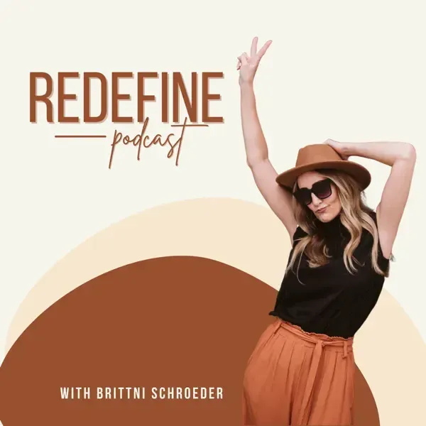 Artwork for Redefine Podcast with Brittni Schroeder