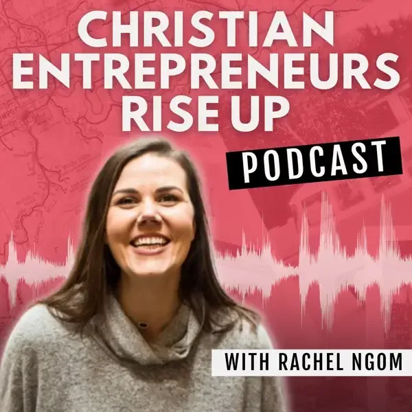 Artwork for Christian Entrepreneurs Rise Up She's Making An Impact with Rachel Ngom