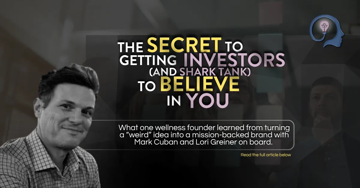 From Laughed At to Backed by Shark Tank: Wellness Founder Shares How to Turn Your Story into a Mission-Driven Brand that Investors Believe In