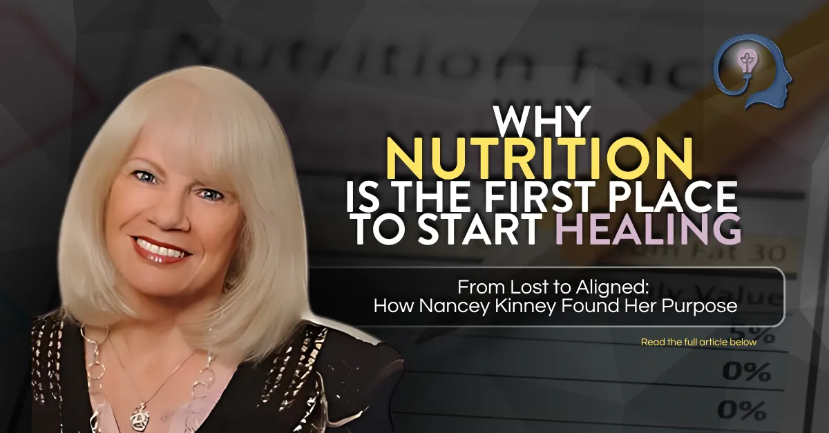 From Lost to Aligned: How Nancey Kinney Found Her Purpose and Why Nutrition is the First Place to Start Healing