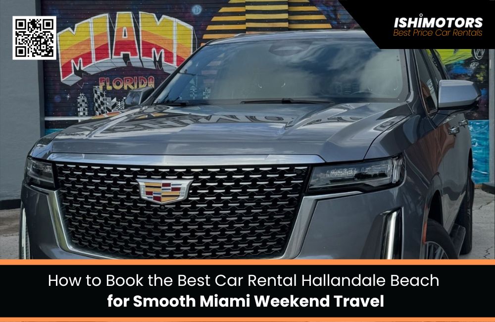 How to Book the Best Car Rental Hallandale Beach for Smooth Miami Weekend Travel