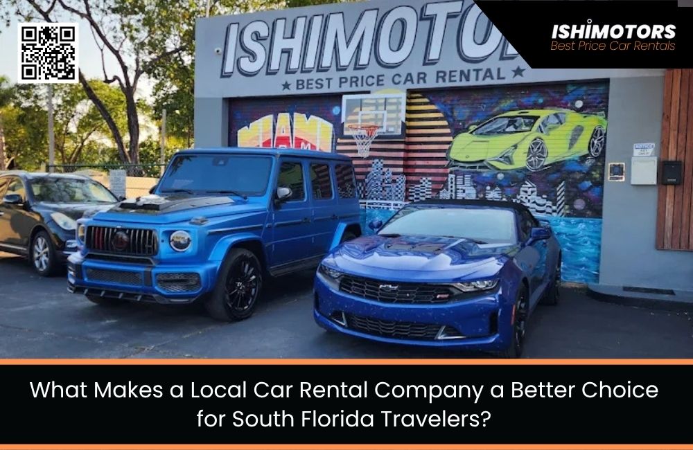 What Makes a Local Car Rental Company a Better Choice for South Florida Travelers?