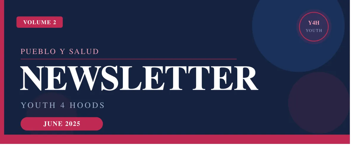 Pueblo Y Salud Newsletter — June 2025 | Youth 4 Hoods