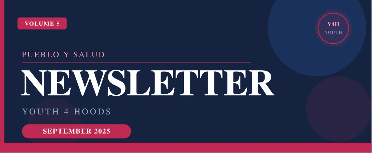 Pueblo Y Salud Newsletter — September 2025 | Youth 4 Hoods
