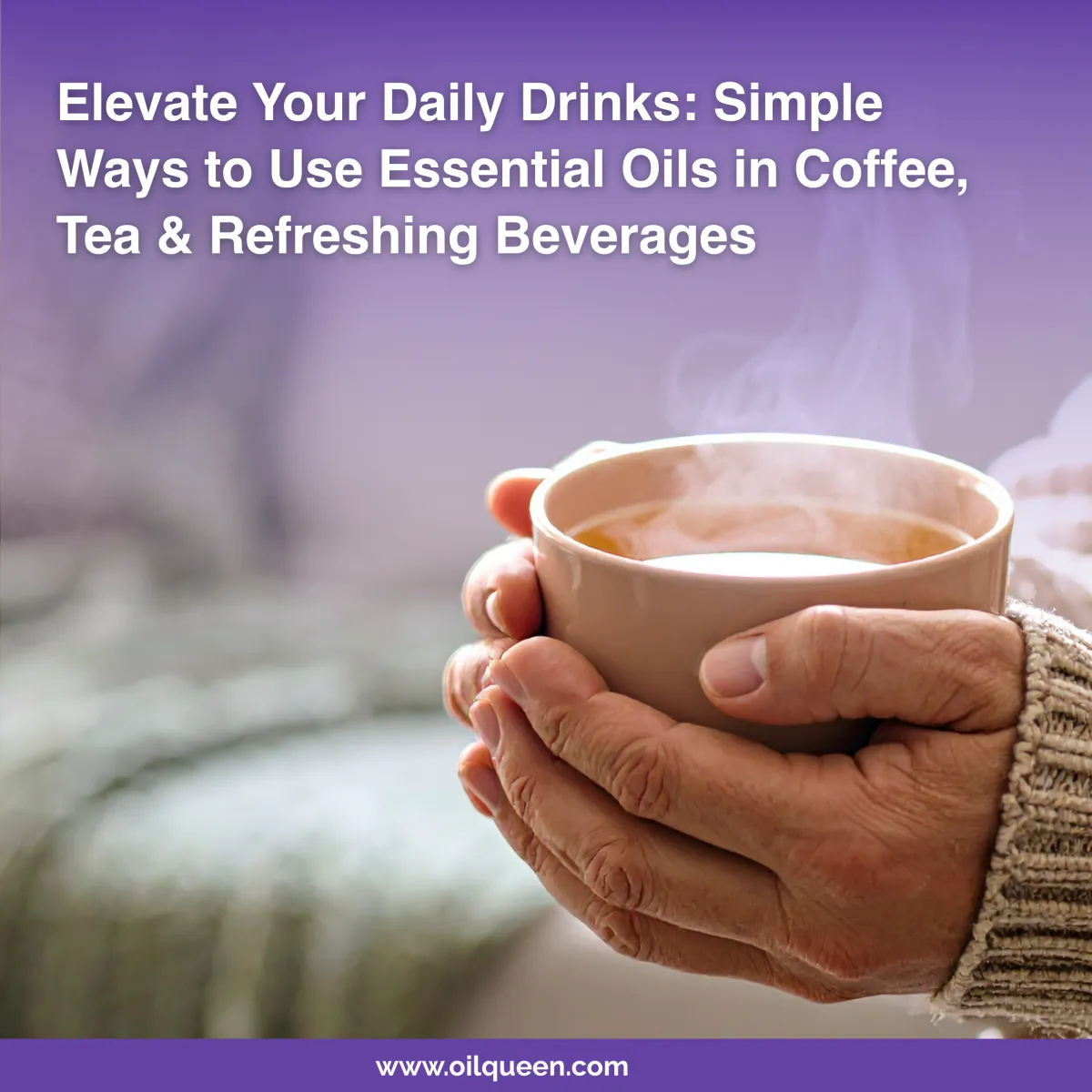 Elevate Your Daily Drinks: Simple Ways to Use Essential Oils in Coffee, Tea & Refreshing Beverages