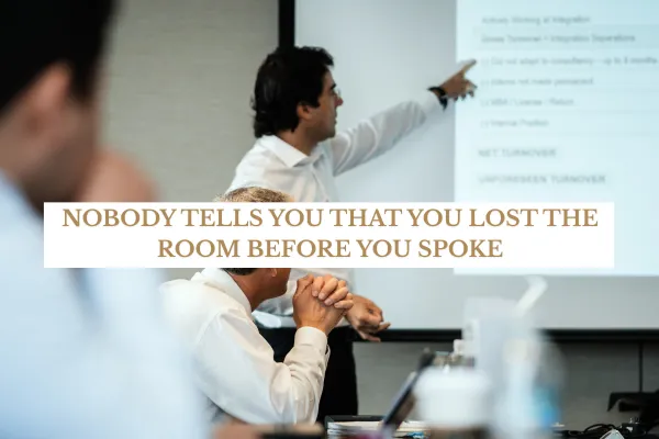 Nobody Tells You That You Lost the Room Before You Spoke
