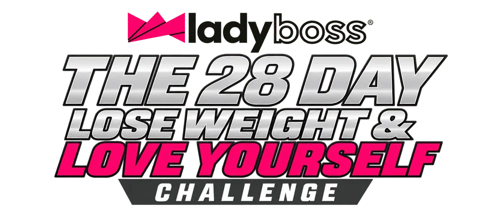 LadyBoss banner: The 28 Day Lose Weight & Love Yourself Challenge.