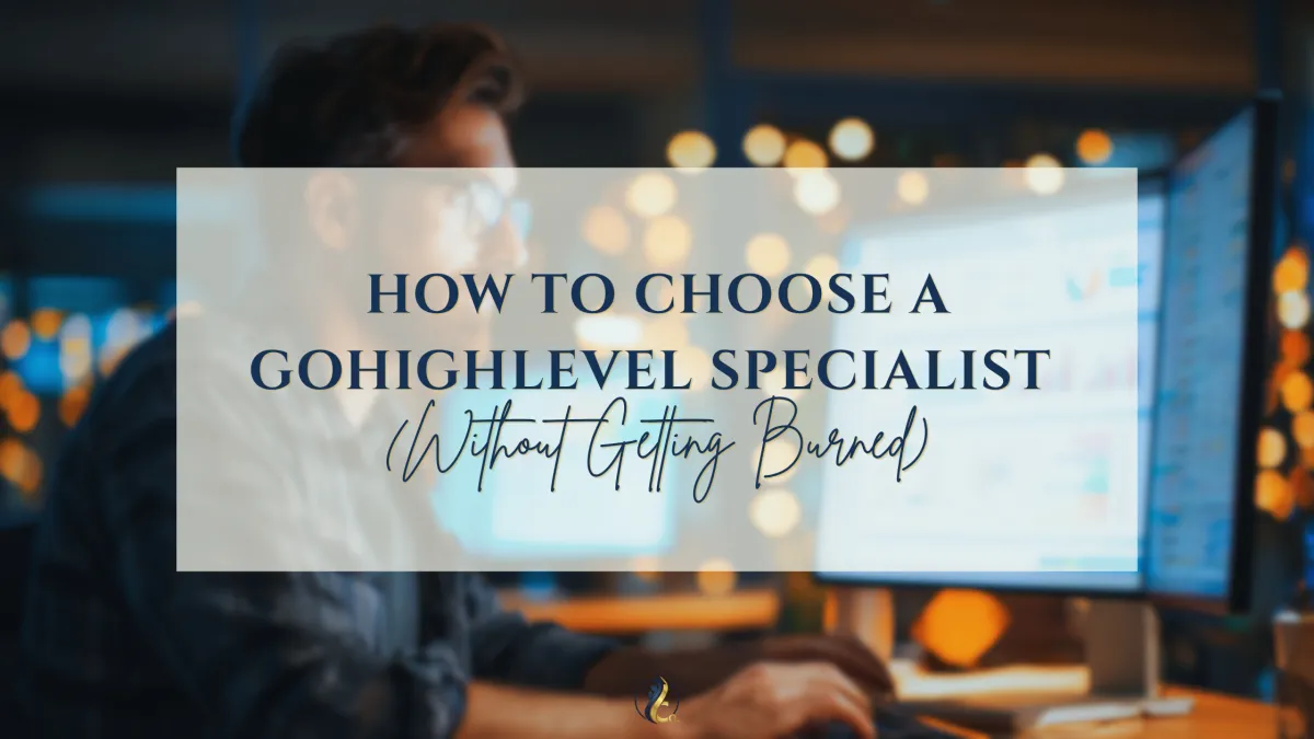 How to Choose a GoHighLevel Specialist (Without Getting Burned)