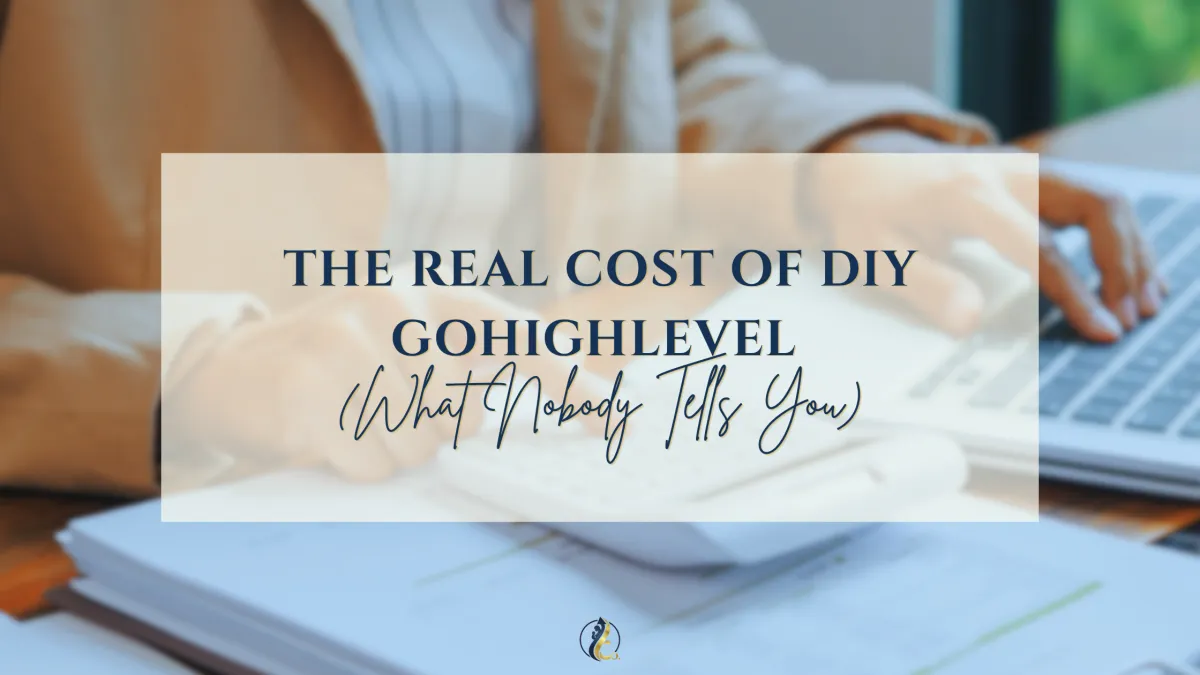 The Real Cost of DIY GoHighLevel (What Nobody Tells You)