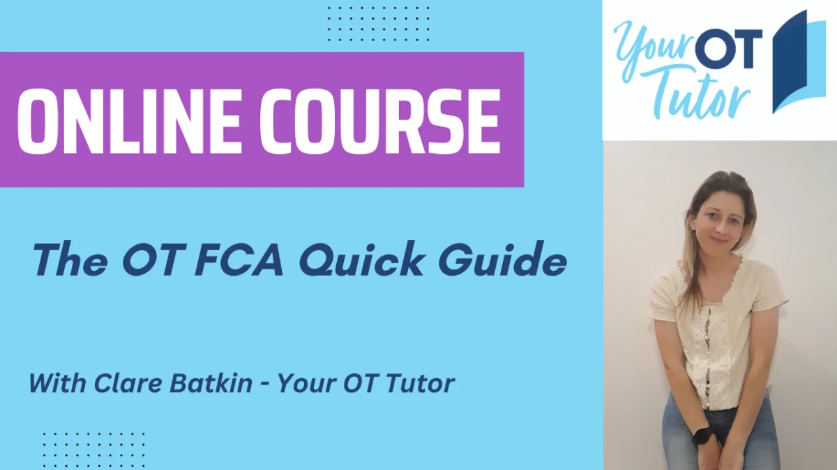 online course the OT FCA quick guide from Your OT Tutor