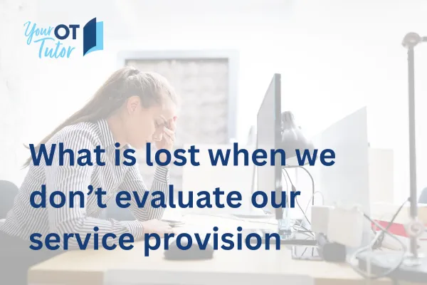 What is lost when we don't evaluate our service provision