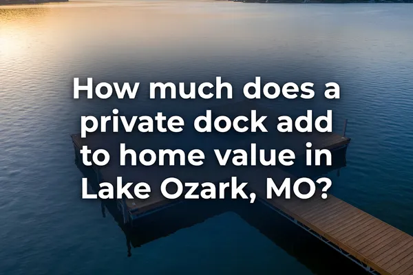 Private Dock Value for Lake Ozark Homes