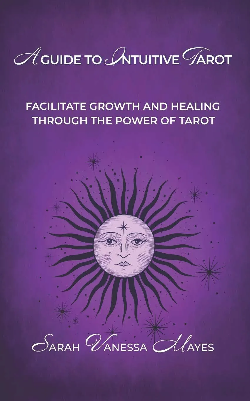 A Guide to Intuitive Tarot by Sarah Mayes