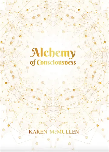 Alchemy of Consciousness by Karen McMullen
