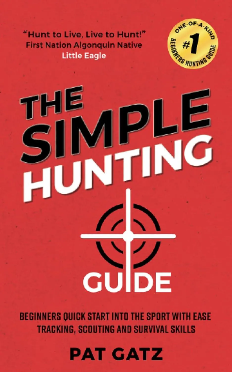 The Simple Hunting Guide by Chief Little Eagle