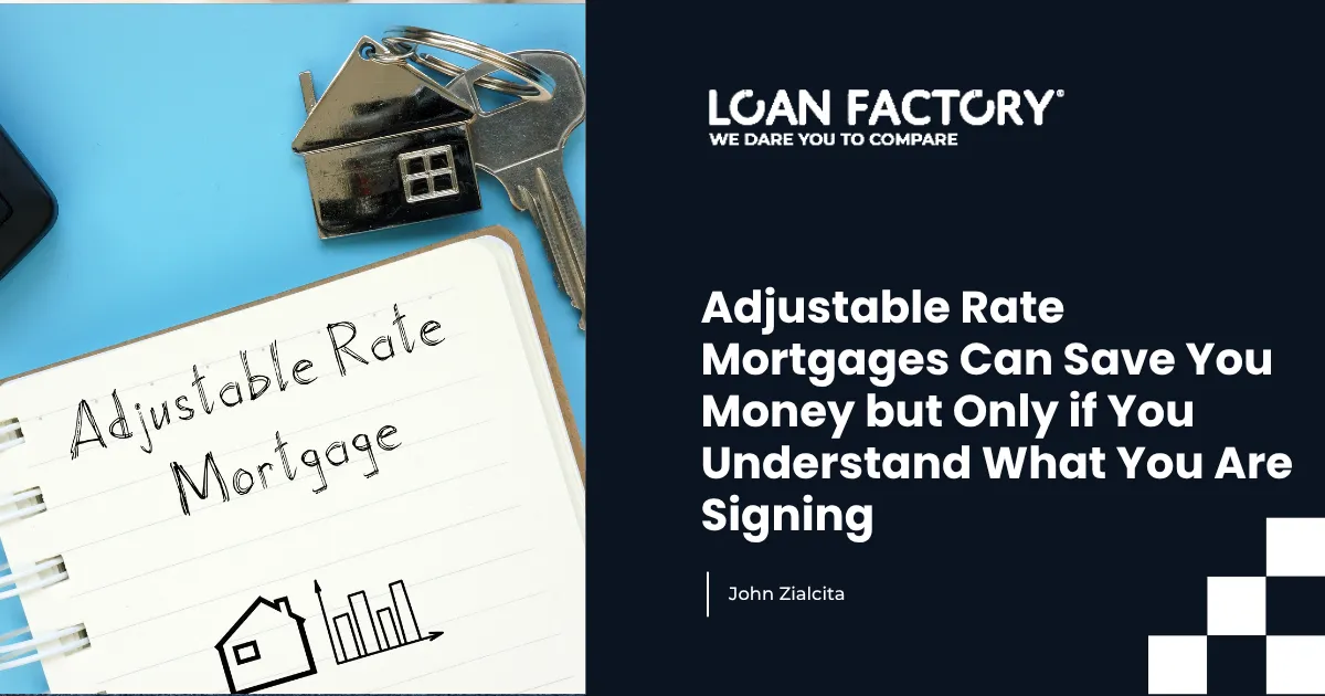 Adjustable Rate Mortgages Can Save You Money but Only if You Understand What You Are Signing