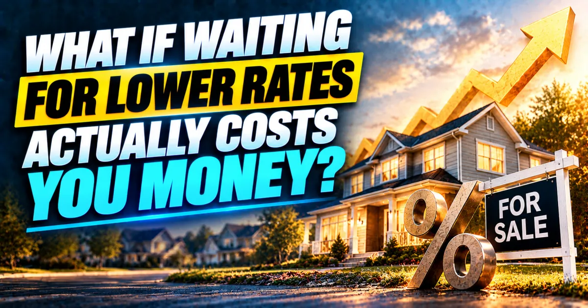 Should You Wait for Lower Mortgage Rates Before Buying and Here Is What That Decision Actually Costs