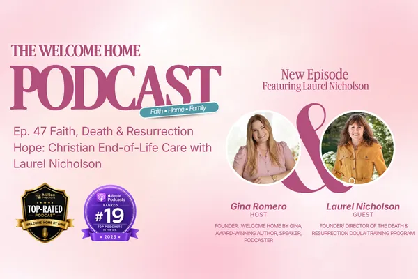 Ep. 47 Faith, Death & Resurrection Hope with Laurel Nicholson