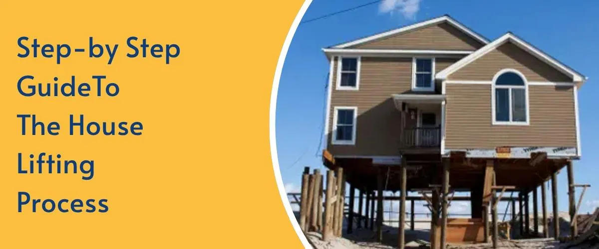 Step-by-Step Guide To The House Lifting Process