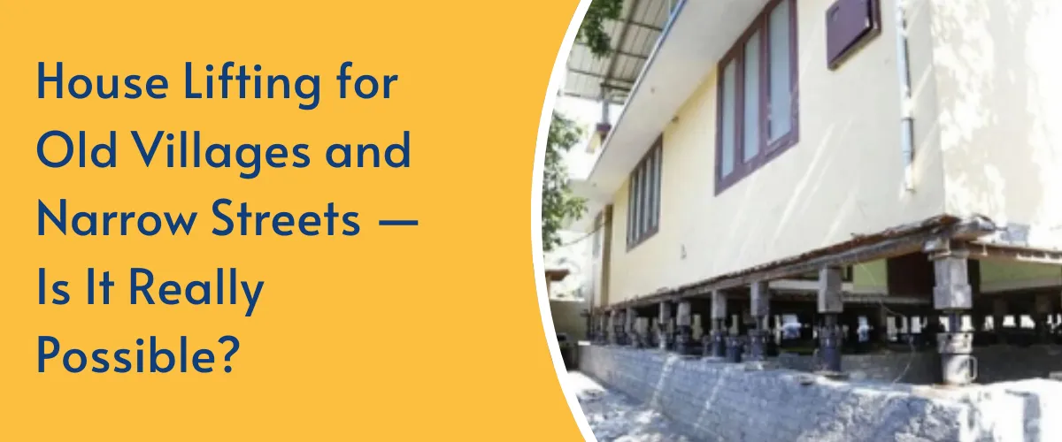 House Lifting for Old Villages and Narrow Streets 