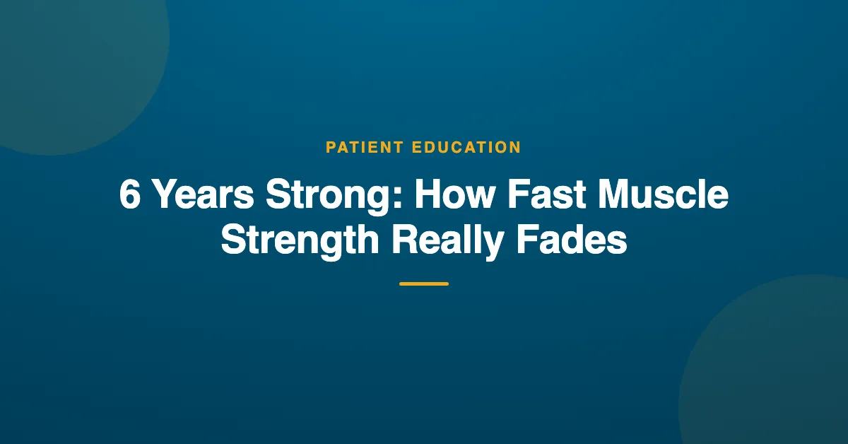 6 Years Strong: How Fast Muscle Strength Really Fades