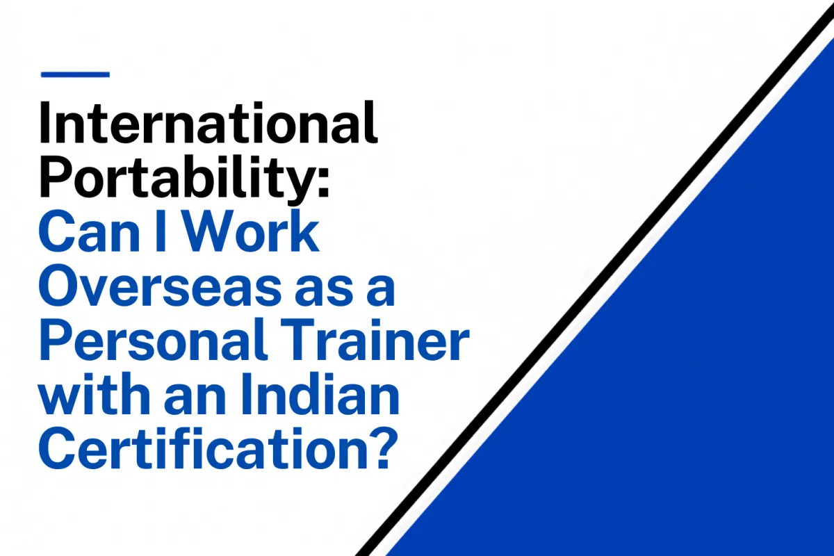 International Portability: Can Indian Personal Trainers Work Overseas?