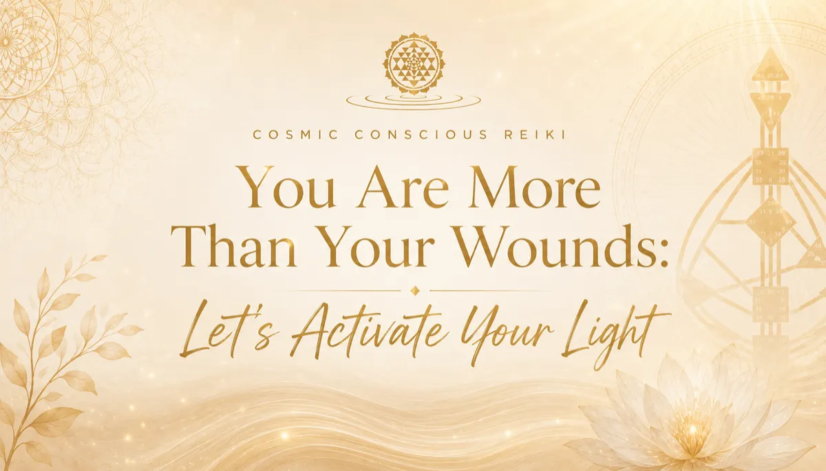 You are more than your wounds - Let's activate your Light!
