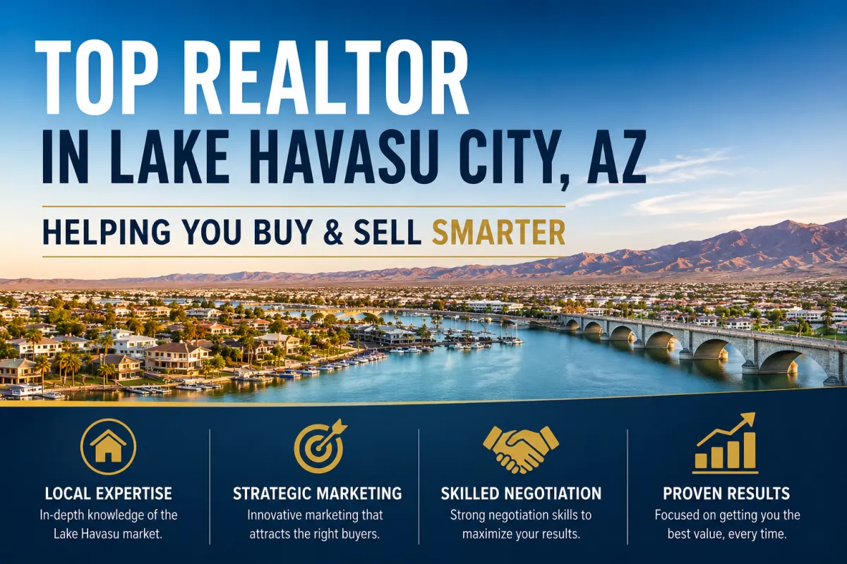 Top Realtor in Lake Havasu City, AZ Helping You Buy & Sell Smarter