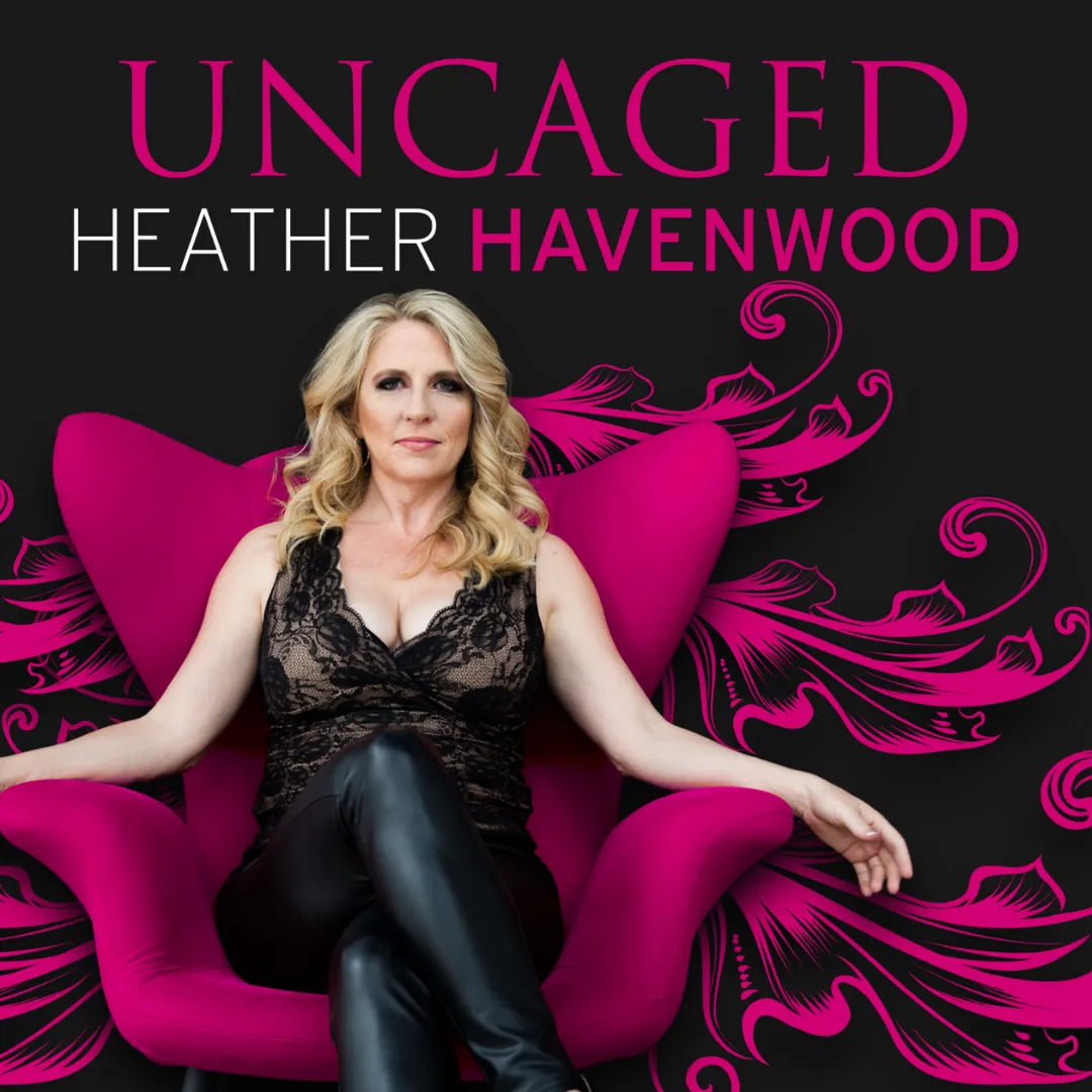 Heather Havenwood - UnCage Yourself