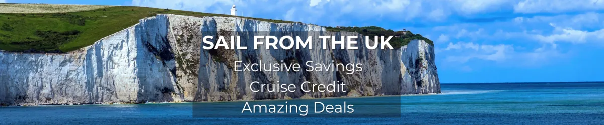 White chalk cliffs and a lighthouse overlook the blue sea under a partly cloudy sky. Bold text reads “Sail from the UK – Exclusive Savings, Cruise Credit, Amazing Deals.” The scene is inviting and highlights UK cruise departures.