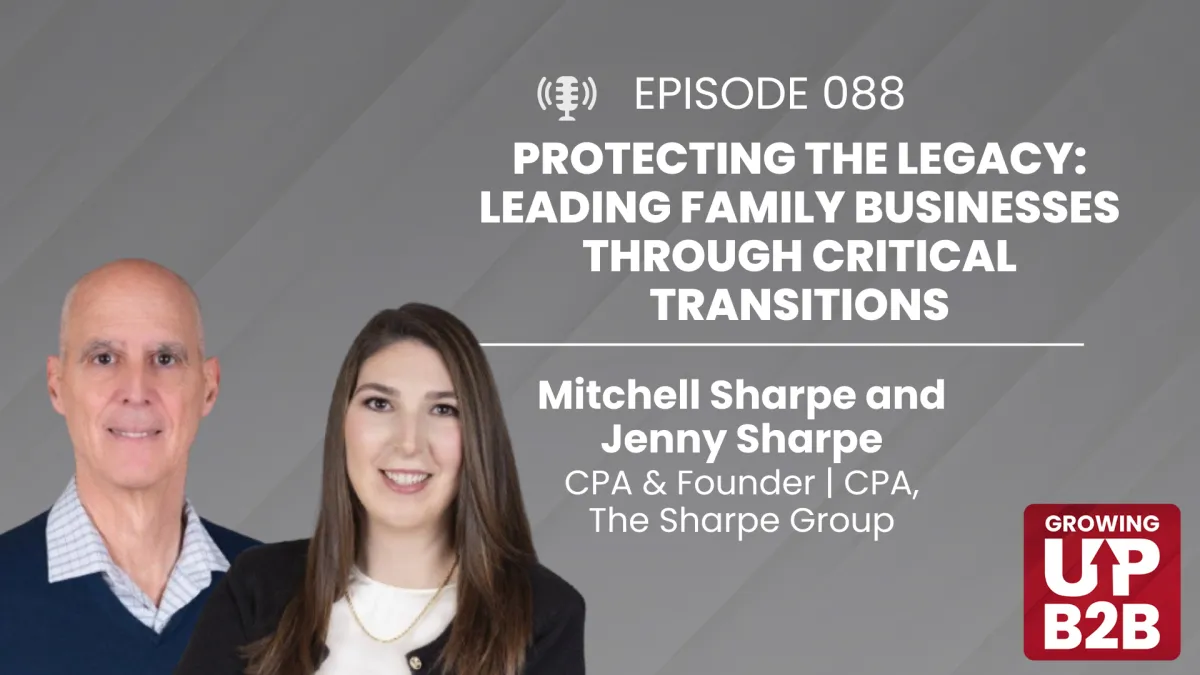 88 - Protecting the Legacy: Leading Family Businesses Through Critical Transitions