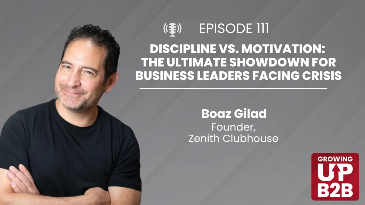 111 - Discipline vs. Motivation: The Ultimate Showdown for Business Leaders Facing Crisis
